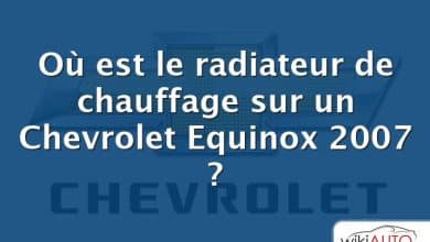 Où est le radiateur de chauffage sur un Chevrolet Equinox 2007 ?